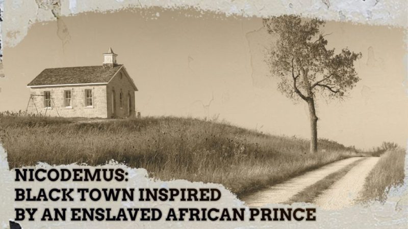 The Black Town Of Nicodemus And The Enslaved African Prince Who Inspired A ‘Promised Land’