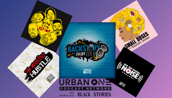 Podcasts Celebrating The Culture From The Urban One Podcast Network