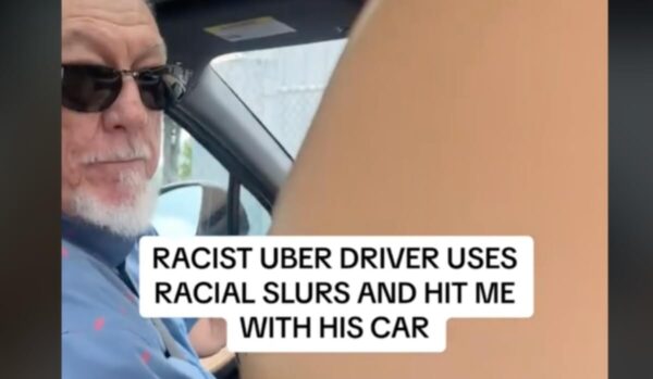 ‘Because I Don’t Want You In My Car’: White Uber Driver Calls Black Woman the N-Word, Allegedly Tries to Hit Her with Vehicle