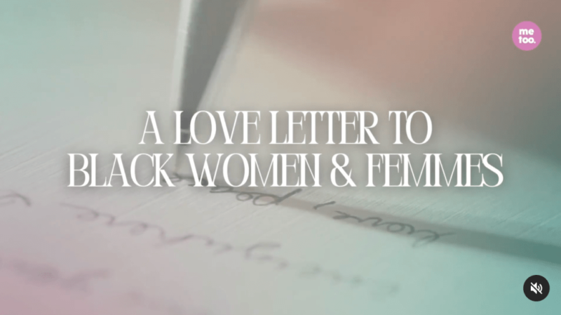 me too. Releases New Installment Of ‘Love Letters’ Affirming Black Women And Femmes