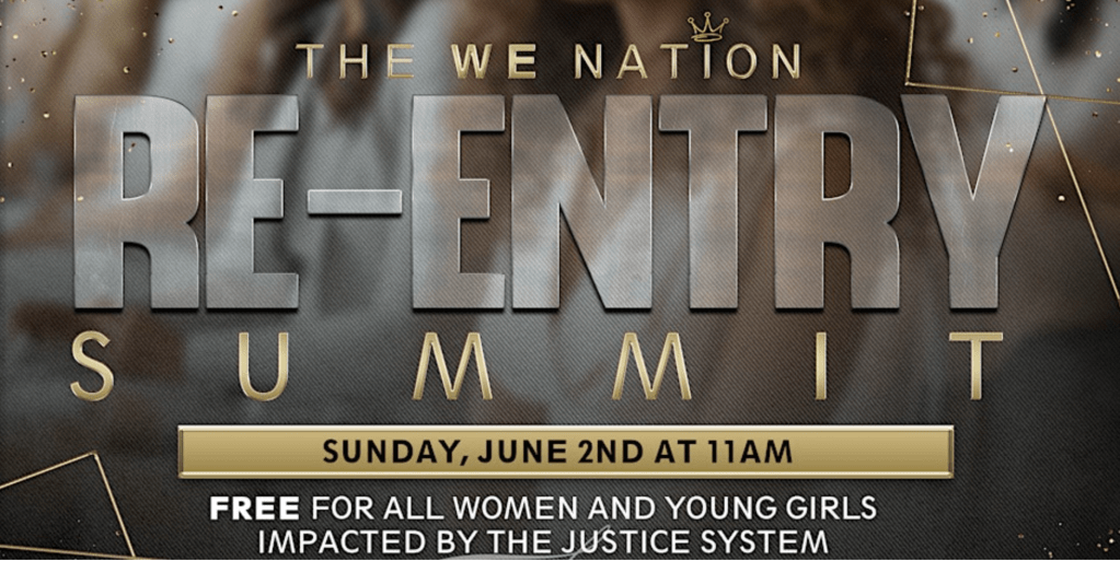 The Annual WE Nation Reentry Summit Spotlights Justice-Impacted Girls And Women