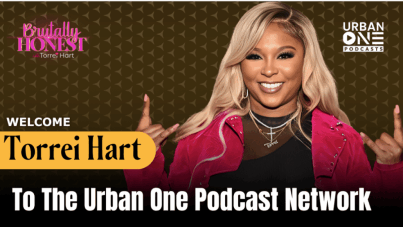 Torrei Hart Launches New Podcast On The Urban One Podcast Network